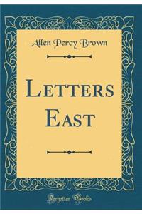 Letters East (Classic Reprint)