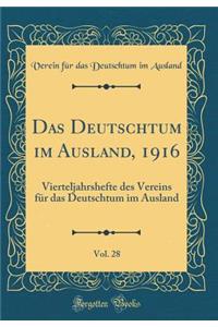 Das Deutschtum Im Ausland, 1916, Vol. 28: Vierteljahrshefte Des Vereins Fï¿½r Das Deutschtum Im Ausland (Classic Reprint)