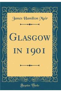 Glasgow in 1901 (Classic Reprint)