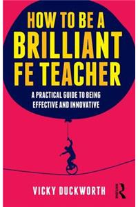 How to be a Brilliant FE Teacher