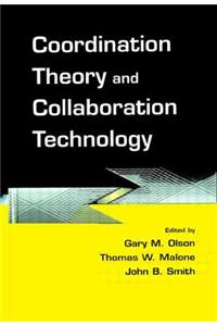 Coordination Theory and Collaboration Technology