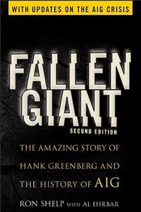 Fallen Giant: The Amazing Story of Hank Greenberg and the History of AIG