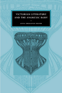 Victorian Literature and the Anorexic Body