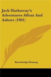 Jack Harkaway's Adventures Afloat And Ashore (1901)