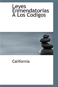 Leyes Enmendatorias a Los Codigos