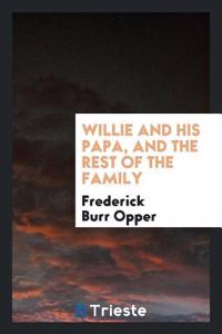WILLIE AND HIS PAPA, AND THE REST OF THE