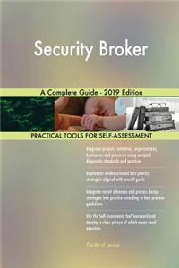 Security Broker A Complete Guide - 2019 Edition