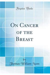 On Cancer of the Breast (Classic Reprint)