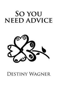 So you need advice
