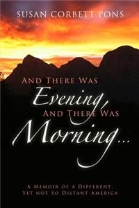 And There Was Evening and There Was Morning...