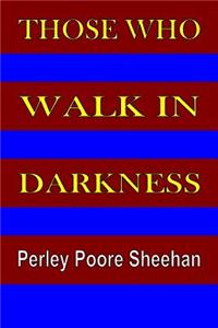 Those Who Walk in Darkness