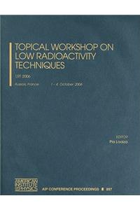 Topical Workshop on Low Radioactivity Techniques