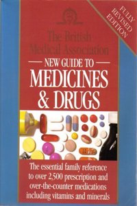 BMA New Guide Medicines & Drugs Revised Edition (BMA Family Doctor)