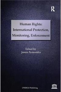 Human Rights: International Protection, Monitoring, Enforcement