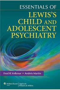 Essentials of Lewis's Child and Adolescent Psychiatry