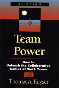 Team Power: How to Unleash the Collaborative Genius of Work Teams