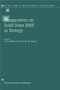 Perspectives on Solid State NMR in Biology