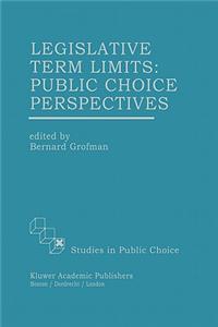 Legislative Term Limits: Public Choice Perspectives