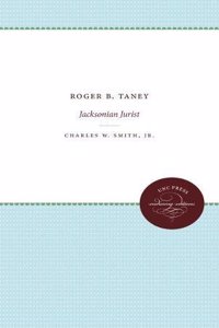 Roger B. Taney: Jacksonian Jurist
