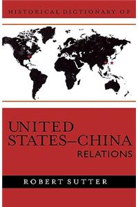 Historical Dictionary of United States-China Relations