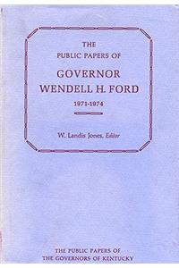 Public Papers of Governor Wendell H. Ford, 1971-1974