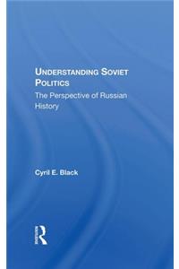 Understanding Soviet Politics: The Perspective of Russian History