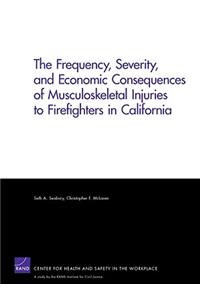 Frequency, Severity, and Economic Consequences of Musculoskeletal Injuries to Firefighters in California