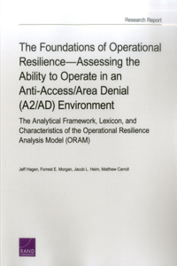 Foundations of Operational Resilience-Assessing the Ability to Operate in an Anti-Access/Area Denial (A2/AD) Environment