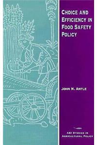 Choice and Efficiency in Food Safety Policy
