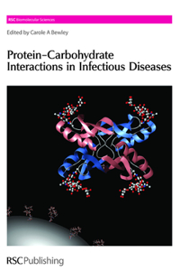 PROTEIN-CARBOHYDRATE INTERACTIONS IN INFECTIOUS DISEASES: Volume 5 (RSC Biomolecular Sciences)