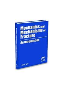 Mechanics and Mechanisms of Fracture