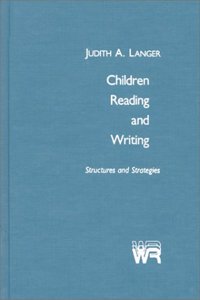 Children Reading and Writing: Structures and Strategies (Writing Research Series, 7)