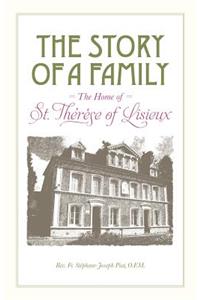 Story of a Family - The Home of St. Thérèse of Lisieux: The Home of St. Therese of Lisieux(The Little Flower)