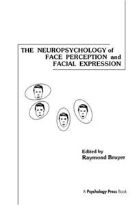 The Neuropsychology of Face Perception and Facial Expression