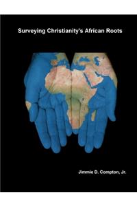 Surveying Christianity's African Roots