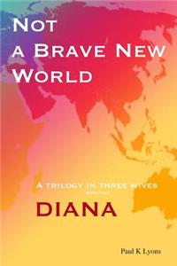 Not a Brave New World: Diana