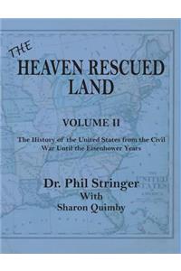 Heaven Rescued Land, Vol. II, the History of the United States from the Civil War Until the Eisenhower Years