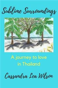 Sublime Surroundings: A Journey to Love in Thailand