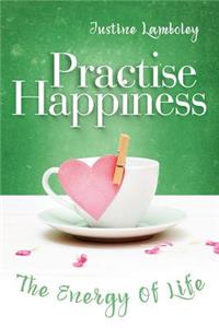 Practise Happiness