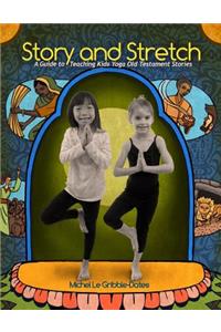 Story and Stretch: A Guide to Teaching Kids Yoga Using Old Testament Stories