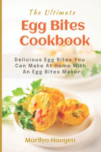 Ultimate Egg Bites Cookbook