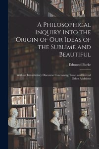 Philosophical Inquiry Into the Origin of Our Ideas of the Sublime and Beautiful