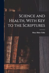 Science and Health, With Key to the Scriptures