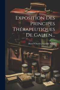 Exposition Des Principes Thérapeutiques De Galien...