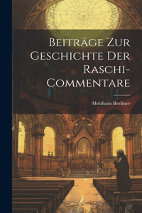 Beiträge zur Geschichte der Raschi-Commentare