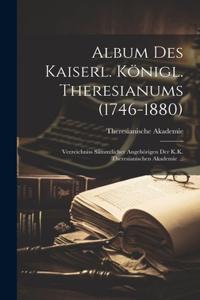 Album Des Kaiserl. Königl. Theresianums (1746-1880)