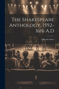 Shakespeare Anthology, 1592-1616 A.D