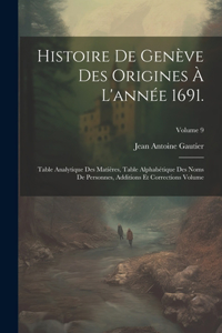 Histoire de Genève des origines à l'année 1691.
