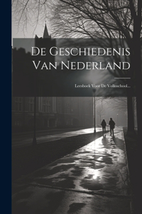 De Geschiedenis Van Nederland