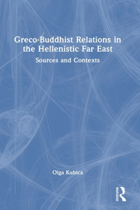 Greco-Buddhist Relations in the Hellenistic Far East